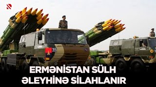 Ermənistan sülh əleyhinə silahlanır