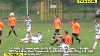 tv.nsk.pl 2016-08-12 MKS Świt Nowy Dwór Mazowiecki - MMKS Concordia Elbląg 2-0 (1-0) karny?