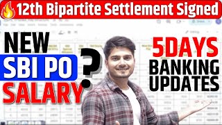 12th Bipartite Settlement Signed 🔥New SBI PO Salary 1 Lakh +😱🔥5 Day Banking Update