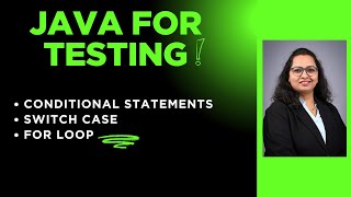 Java For Tester : Session 11- Conditional Statements | Switch Case | For Loop