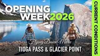 364: Yosemite Opening Week 2026 – Tioga Pass, Glacier Point Road & Valley Current Conditions