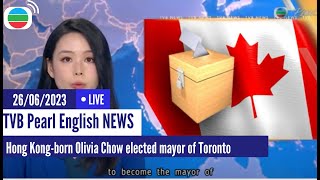 TVB News| 27 June 2023  | Hong Kong-born Olivia Chow elected mayor of Toronto