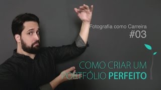 Como criar um Portfólio PERFEITO? - Fotografia como Carreira #03