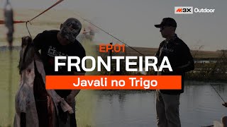Fronteira - Javali no Trigo - Episódio 01