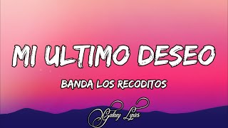 Banda Los Recoditos - Mi Ultimo Deseo (LETRA) 🎵