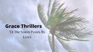 'Til the storm passes by Lyrics - The Grace Thrillers