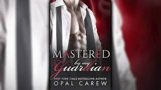 Mastered by My Guardian by Opal Carew (Mastered By #3) 📖 Romance Audiobook