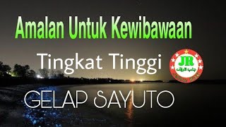 Amalan Untuk Kewibawaan Tingkat Tinggi | Gelap Sayuto