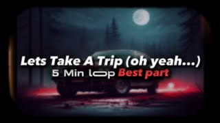 5 minutes of ( oh yeah... ) Lets Take A Trip | Remix | Edit Audio #audios #tiktok #reverb #trending