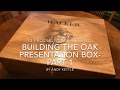 Woodworking: Building the Oak Presentation Box- Part 1