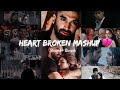 Heart Broken Mashup || Slowed and Reverb || Lofi Boy