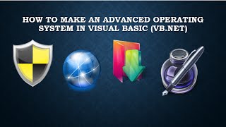 How to make an advanced Operating System application in vb.net
