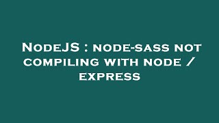 NodeJS : node-sass not compiling with node / express