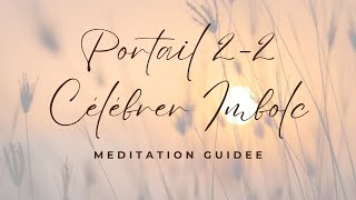 🎧 Méditation | Accueillir le portail 2-2 et Imbolc ☀️