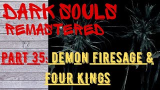 Dark Souls Remastered | Part 35 | Demon Firesage, New Londo, FOUR KINGS, Very large ember location