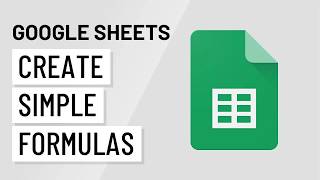Google Sheets: Creating Simple Formulas