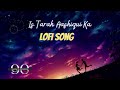 Is Tarah Aashiqui Ka | lofi | slowed & reverb | Imtihan | Kumar Sanu | 90's.