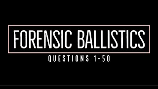 Practice Set; FORENSIC BALLISTICS; Questions 1 to 50