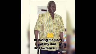 Dr. Lawrence Lual's memory song by Achol Chol Madut