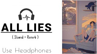 All Lies (Slowed + Reverb) : Kunwarr | #music #lofi #viral #bass #trending #headphones