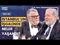 İstanbul işgale karşı nasıl direndi? İlber Ortaylı, Celal Şengör ve Murat Bardakçı anlattı