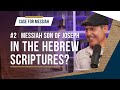 Several functions, ONE Messiah! - Messiah Son of Joseph - EP 14 - Case for Messiah