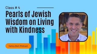Pearls of Jewish Wisdom on Living w/ Kindness - Class 4 - Caring for Children (De’agah L’Yeladim)