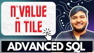 Nth Value & NTILE in Sql | Analytical Functions Advanced SQL | Ashutosh Kumar