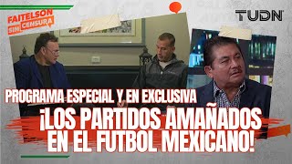 FAITELSON SIN CENSURA: ¡EL ESCÁNDALO DE LA DÉCADA! Las apuestas y los partidos arreglados en México