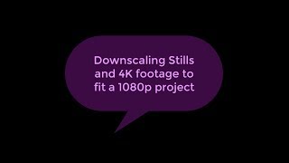 How to Downscale Stills and 4K Footage to fit a 1080p project in Premiere Pro CC