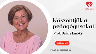 Köszöntjük a pedagógusokat! - Prof. Bagdy Emőke