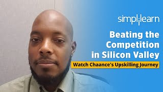 Simplilearn Reviews | Beating the Competition in Silicon Valley | Watch Chaance's Upskilling Journey