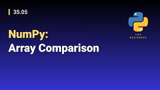 [Python for Beginners]: 35.05. NumPy: Array Comparison