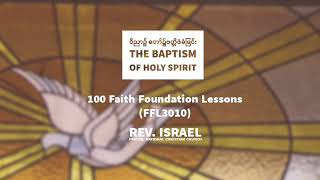 FFL3010_ဝိညာဥ်​တော်၏ဗတ္တိဇံ Baptism of Holy Spirit_100 Faith Foundation Lesson by Rev. Israel Laphai