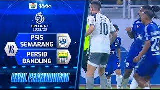Hasil Akhir Pertandingan - PSIS Semarang Vs Persib Bandung | BRI Liga 1 2022/23