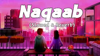 KAKA - Naqaab (Slowed \u0026 Reverb) | Anjali Arora | BILLO KEHNDI | Latest Punjabi Song 2024