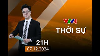 Bản tin thời sự tiếng Việt 21h - 07/12/2024 | VTV4