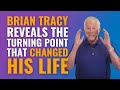 Brian Tracy Reveals the Turning Point that Changed His Life