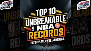 Top 10 NBA Records That No Player Will Ever Break