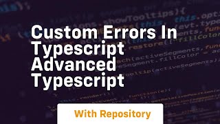 Custom errors in typescript advanced typescript