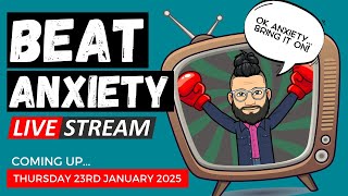 Beat Anxiety Live - January 2025