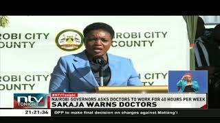 Governor Sakaja says Nairobi county will take stern action against doctors