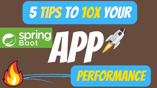 The 5 Best Tips for Improving Spring Boot App Performance + 1 FREE MAJOR Bonus Tip