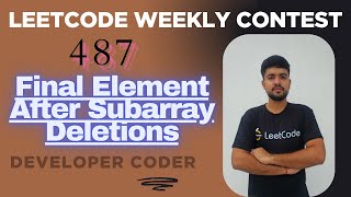 Final Element After Subarray Deletions | Leetcode 3828 | Weekly Contest 487 | Java | Developer Coder