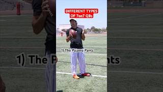 DIFFERENT TYPES OF 7on7 QBs…