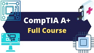 CompTIA A+ Certification Full Video Course for Beginners