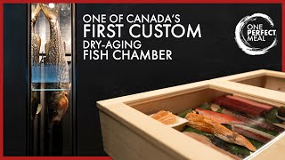 ONE PERFECT MEAL: One of Canada's First Custom Dry-Aging Fish Chambers | SE1EP2