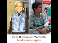 Save 8-year-old Yatharth’s life from cancer | Crowdfunding | GiveIndia