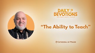 Daily Devotions: The Ability to Teach - February 11, 2025