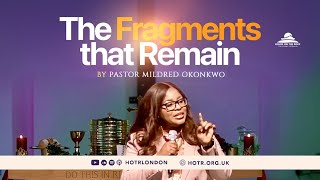 The Fragments That Remain | By Pastor Mildred Okonkwo | 06.10.2024